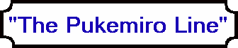 "The Pukemiro Line"